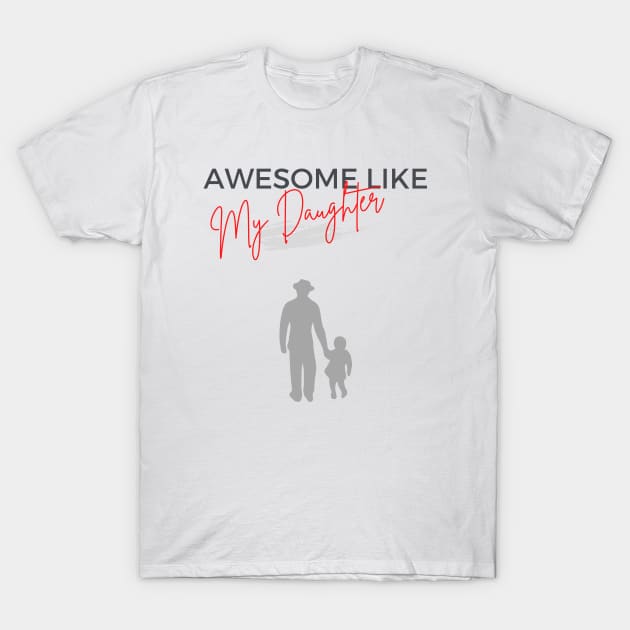 Awesome like my daughter 2023 T-Shirt by Pop on Elegance